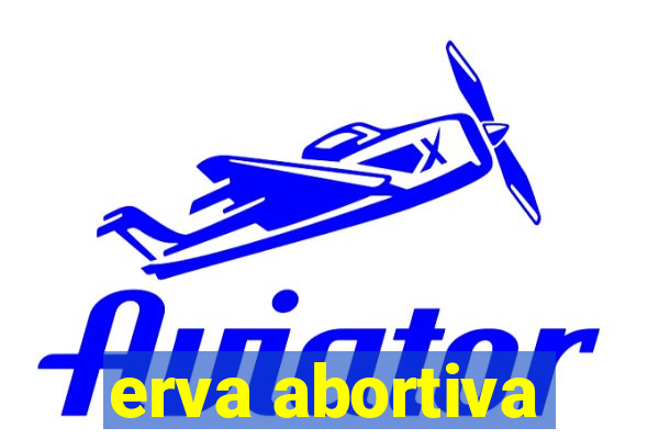 erva abortiva